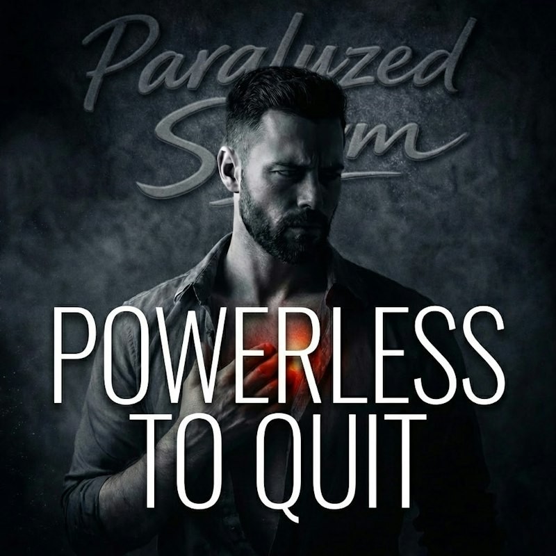 Powerless to Quit